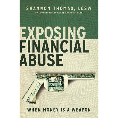 Exposing Financial Abuse - (Healing from Hidden Abuse) by  Shannon Thomas Lcsw (Paperback)