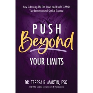 Push Beyond Your Limits - by  Teresa R Martin (Paperback) - 1 of 1
