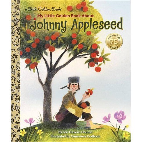 My Little Golden Book About Johnny Appleseed By Lori Haskins Houran Hardcover Target