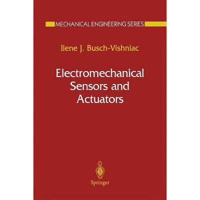 Electromechanical Sensors and Actuators - (Mechanical Engineering) by  Ilene J Busch-Vishniac (Paperback)