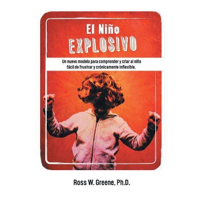 El Nino Explosivo - by  Ross W Greene Ph D (Paperback)