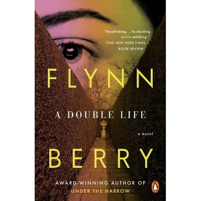 A Double Life - by  Flynn Berry (Paperback)