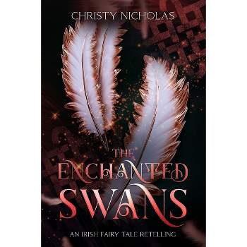 The Enchanted Swans - by  Christy Nicholas (Paperback)