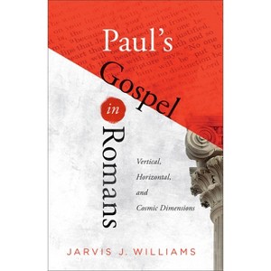 Paul's Gospel in Romans - by  Jarvis J Williams (Paperback) - 1 of 1