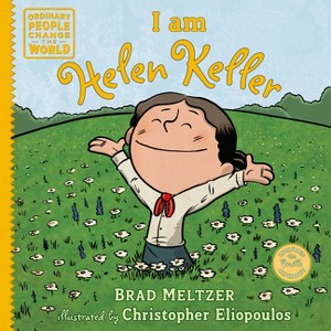I Am Helen Keller - (Ordinary People Change the World) by Brad Meltzer - 1 of 1