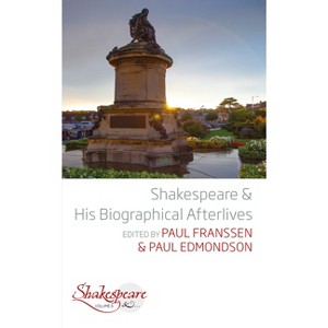 Shakespeare and His Biographical Afterlives - (Shakespeare &) by  Paul Franssen & Paul Edmondson (Paperback) - 1 of 1