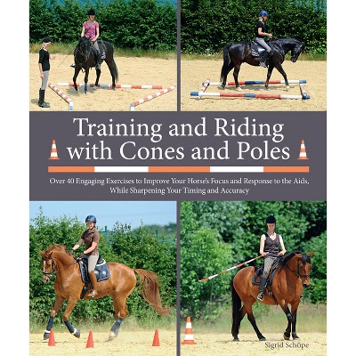 Training and Riding with Cones and Poles - by  Sigrid Schöpe (Hardcover)