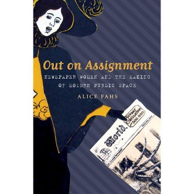 Out on Assignment - by  Alice Fahs (Paperback)