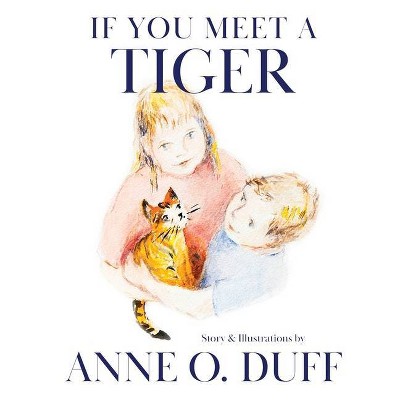 If You Meet a Tiger - by  Anne O Duff (Paperback)