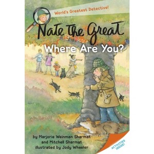 Nate the Great, Where Are You? - by  Marjorie Weinman Sharmat & Mitchell Sharmat (Paperback) - 1 of 1