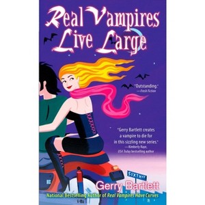 Real Vampires Live Large - by  Gerry Bartlett (Paperback) - 1 of 1