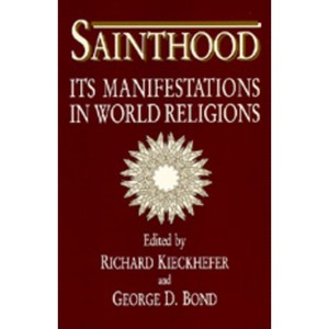 Sainthood - by  Richard Kieckhefer & George D Bond (Paperback) - 1 of 1