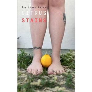 Citrus Stains - by  Ivy Lemon Haycox (Paperback) - 1 of 1