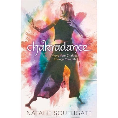 Chakradance - by  Natalie Southgate (Paperback)