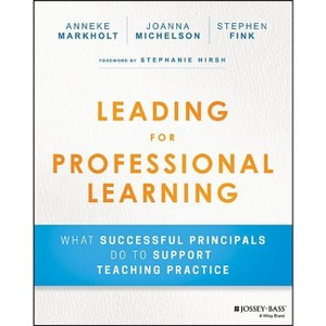 Leading for Professional Learning - by  Anneke Markholt & Joanna Michelson & Stephen Fink (Paperback) - 1 of 1