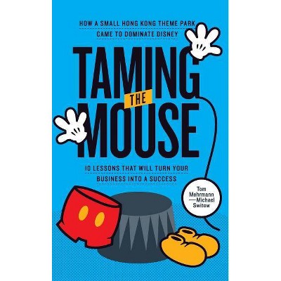 Taming the Mouse - by  Tom Mehrmann & Michael Switow (Hardcover)