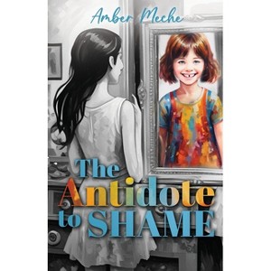 The Antidote to Shame - by  Amber Meche (Paperback) - 1 of 1