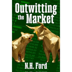 Outwitting the Market - by  N H Ford (Paperback) - 1 of 1