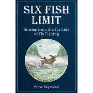 Six Fish Limit - by  Steve Raymond (Hardcover) - 1 of 1