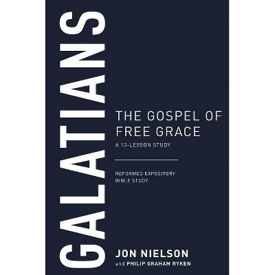 Galatians: The Gospel of Free Grace, a 13-Lesson Study - (Reformed Expository Bible Studies) by  Jonathan Nielson (Paperback)