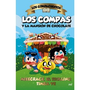 Los Compacuentos: Los Compas Y La Mansión de Chocolate / The Compacuentos: The Compas and the Chocolate Mansion - by  Mikecrack (Paperback) - 1 of 1