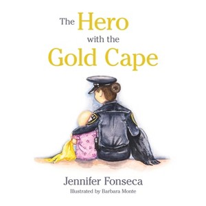 The Hero with the Gold Cape - by  Jennifer Fonseca (Hardcover) - 1 of 1