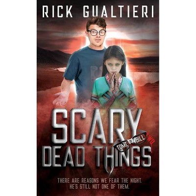 Scary Dead Things - (The Tome of Bill) by  Rick Gualtieri (Paperback)