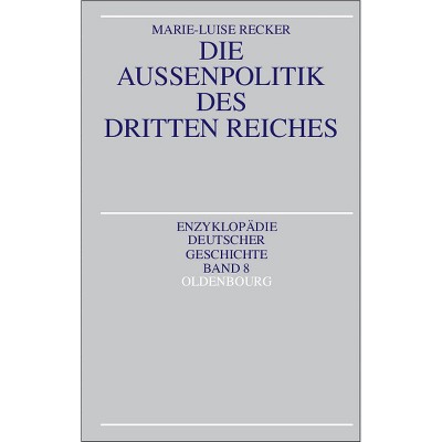 Die Außenpolitik des Dritten Reiches - (Enzyklopädie Deutscher Geschichte) by  Marie-Luise Recker (Hardcover)