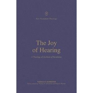 The Joy of Hearing - (New Testament Theology) by  Thomas R Schreiner (Paperback) - 1 of 1