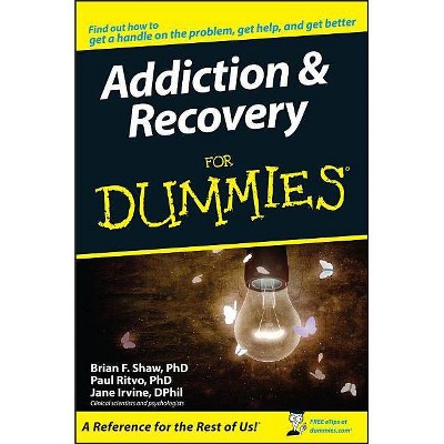 Addiction & Recovery for Dummies - (For Dummies) by  Brian F Shaw & Paul Ritvo & Jane Irvine (Paperback)