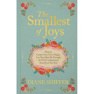 The Smallest of Joys - by  Diane Shiffer (Hardcover) - 1 of 1
