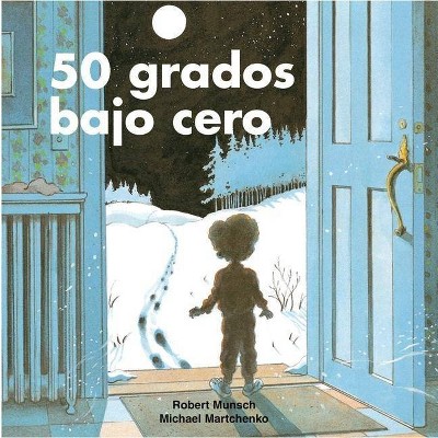 50 Grados Bajo Cero - (Munsch for Kids) by  Robert Munsch (Paperback)