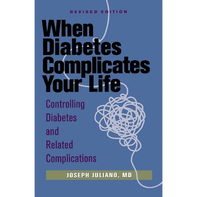 When Diabetes Complicates Your Life - 2nd Edition by  Joseph Juliano (Paperback)