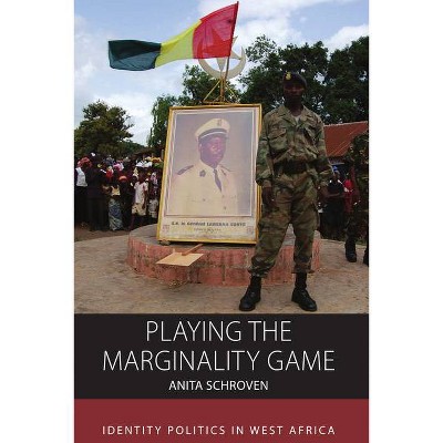 Playing the Marginality Game - (Integration and Conflict Studies) by  Anita Schroven (Hardcover)