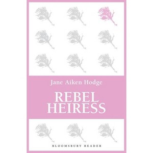 Rebel Heiress - by  Jane Aiken Hodge (Paperback) - 1 of 1
