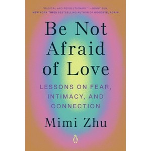 Be Not Afraid of Love - by  Mimi Zhu (Paperback) - 1 of 1