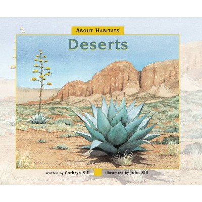 About Habitats: Deserts - by  Cathryn Sill (Paperback)