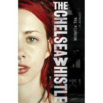 The Chelsea Whistle - (Live Girls) 2nd Edition by  Michelle Tea (Paperback)