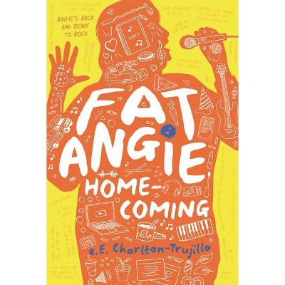 Fat Angie: Homecoming - by  E E Charlton-Trujillo (Hardcover)