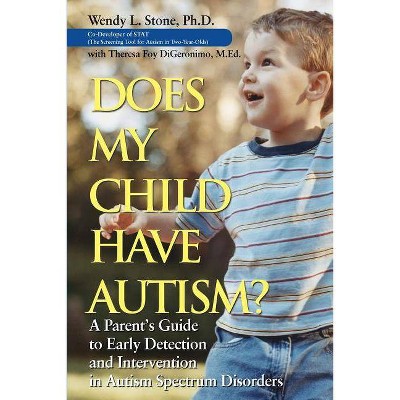 Does My Child Have Autism? - by  Wendy L Stone (Paperback)