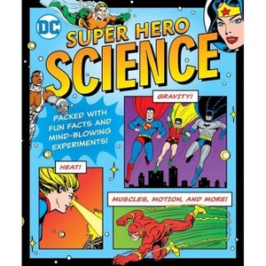 DC Super Hero Science - (DC Super Heroes) by  Jennifer Hackett (Paperback) - 1 of 1