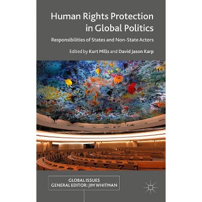 Human Rights Protection in Global Politics - (Global Issues) by  K Mills & D Karp (Hardcover)