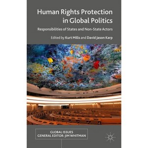 Human Rights Protection in Global Politics - (Global Issues) by  K Mills & D Karp (Hardcover) - 1 of 1