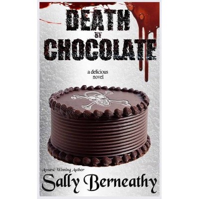 Death by Chocolate - by  Sally C Berneathy (Paperback)