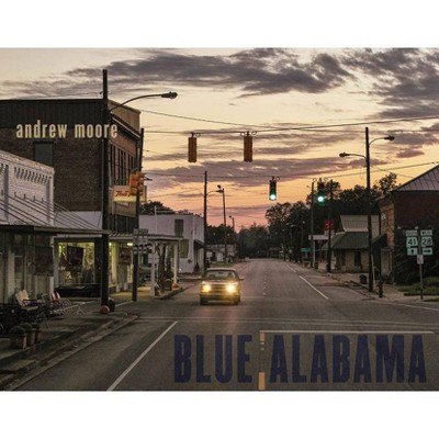 Andrew Moore: Blue Alabama - (Hardcover)