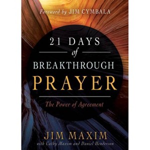 21 Days of Breakthrough Prayer - by  Jim Maxim & Cathy Maxim & Daniel Henderson (Paperback) - 1 of 1