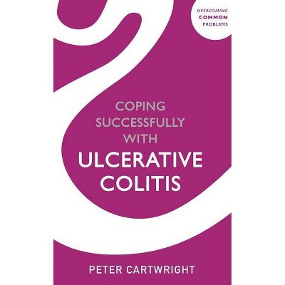 Coping Successfully with Ulcerative Colitis - by  Peter Cartwright (Paperback)