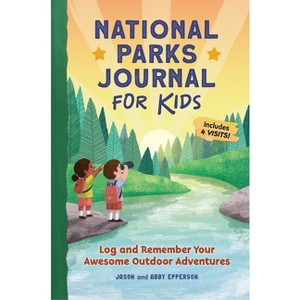 National Parks Journal for Kids - by  Jason Epperson & Abby Epperson (Paperback) - 1 of 1