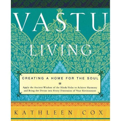 Vastu Living - by  Kathleen M Cox (Paperback)