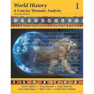 World History - 2nd Edition by  Touraj Daryaee & Craig Hendricks & Anne Lynne Negus & Steven Wallech & Peter P Wan & Gordon Morris Bakken (Paperback)